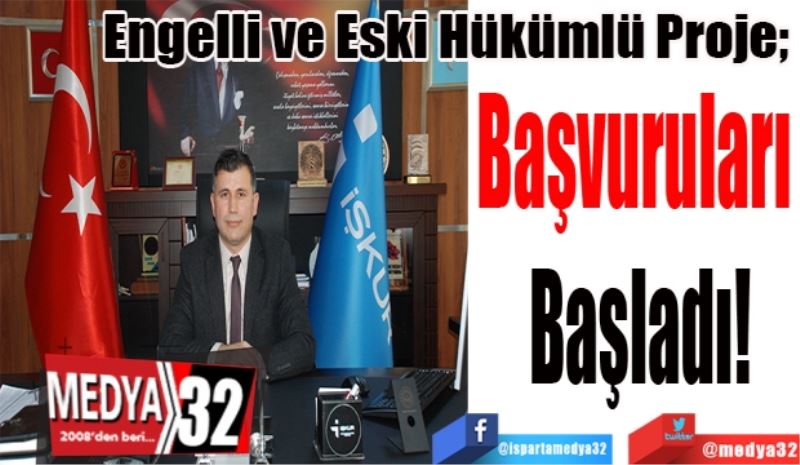 Engelli ve Eski Hükümlü Proje; 
Başvuruları 
Başladı!
