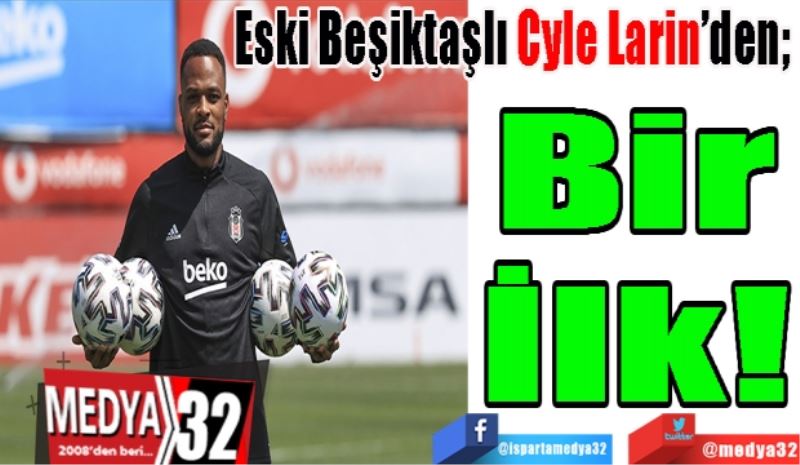 Eski Beşiktaşlı Cyle Larin’den; 
Bir
İlk!
