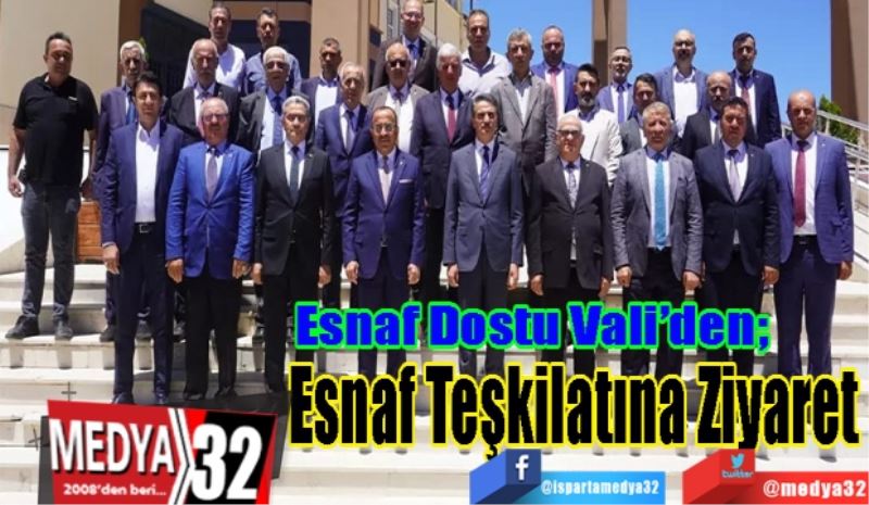 Esnaf Dostu Vali’den;  
Esnaf Teşkilatına Ziyaret
