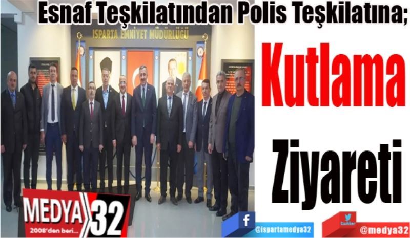 Esnaf Teşkilatından Polis Teşkilatına; 
Kutlama 
Ziyareti 
