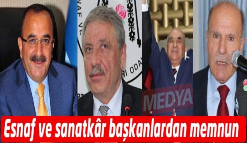 Esnaf ve sanatkâr başkanlardan memnun