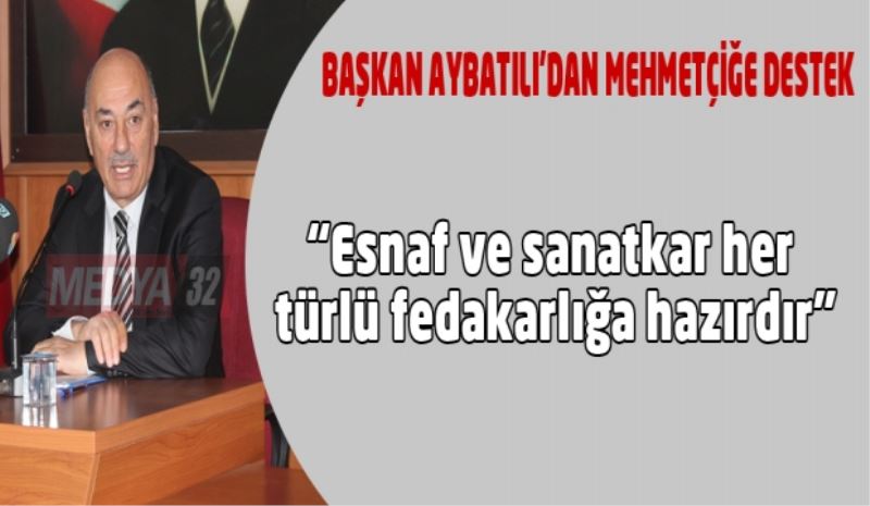 “Esnaf ve sanatkar her türlü fedakarlığa hazırdır”