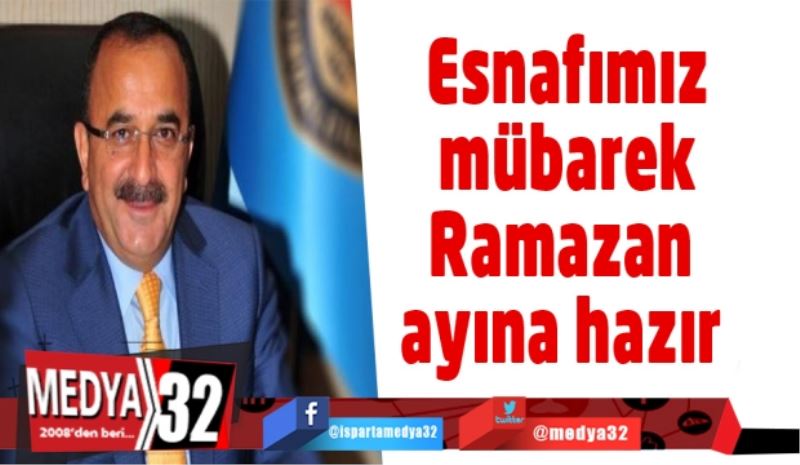 Esnafımız mübarek Ramazan ayına hazır 