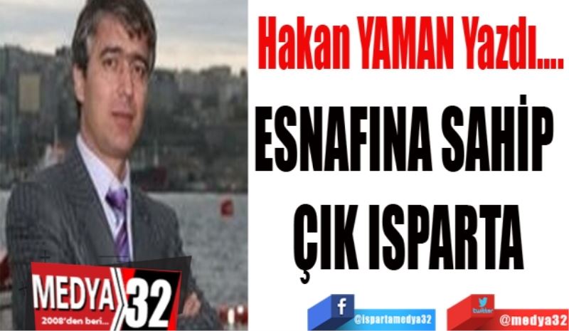 ESNAFINA SAHİP ÇIK ISPARTA