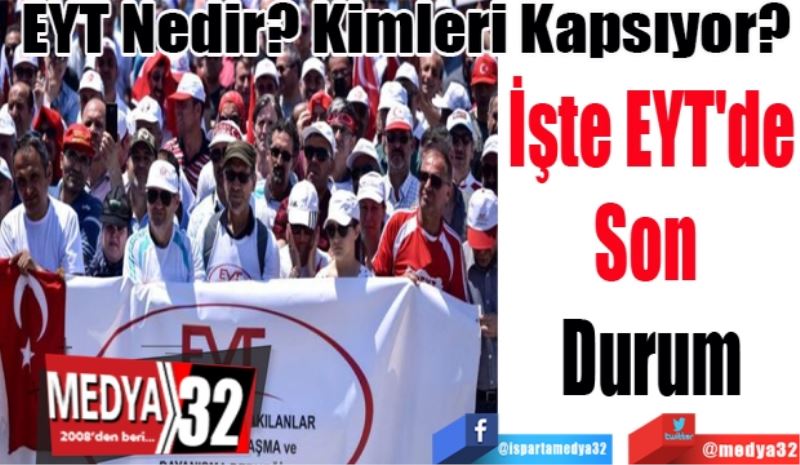 Eyt Nedir Kimleri Kapsıyor Eyt De Son Durum