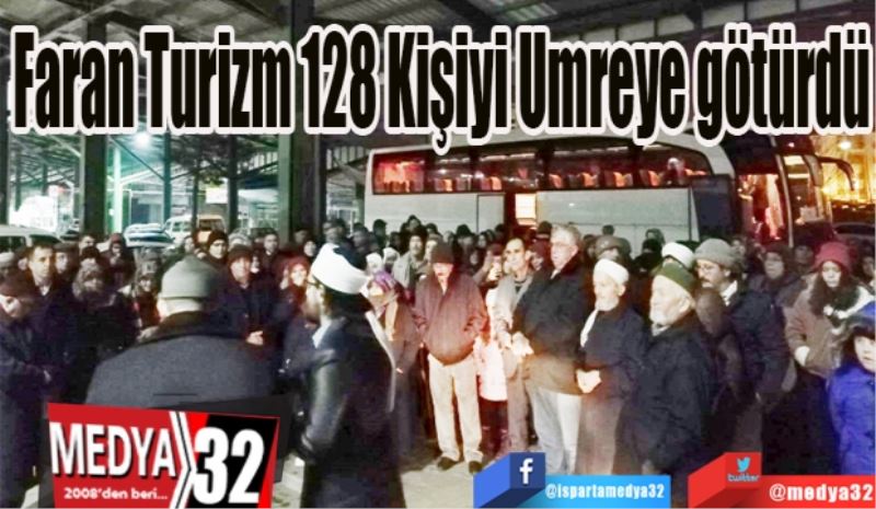 Faran Turizm 
128 Kişiyi 
Umreye götürdü
