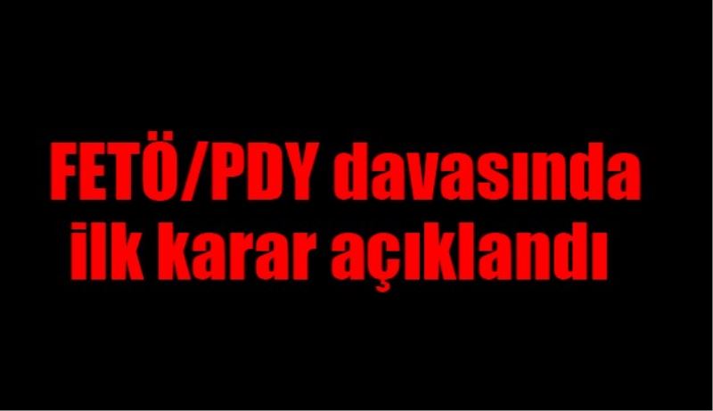 FETÖ/PDY davasında ilk karar açıklandı