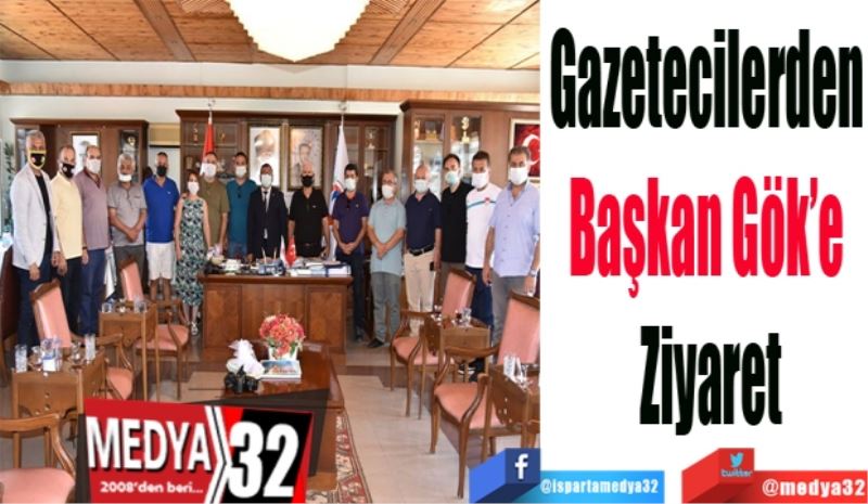 Gazetecilerden 
Başkan Gök’e 
Ziyaret
