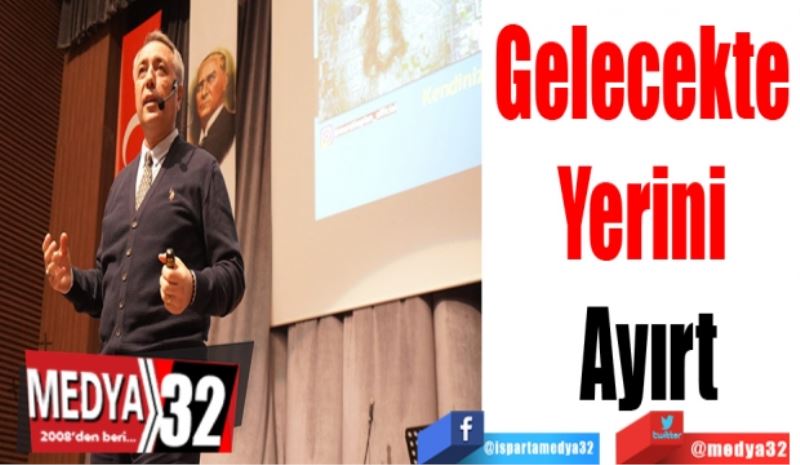 Gelecekte 
Yerini 
Ayırt 
