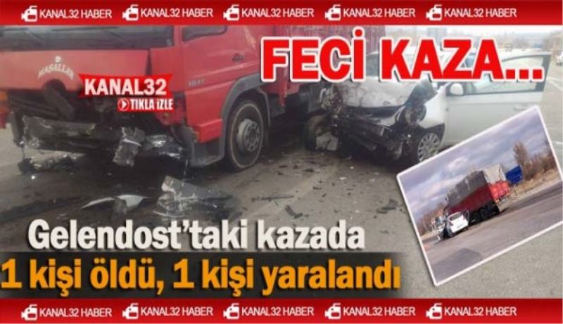 Gelendost’taki kazada 1 kişi öldü, 1 kişi yaralandı