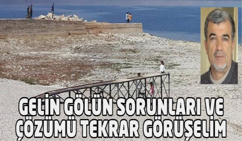 GELİN GÖLÜN SORUNLARI VE ÇÖZÜMÜ TEKRAR GÖRÜŞELİM