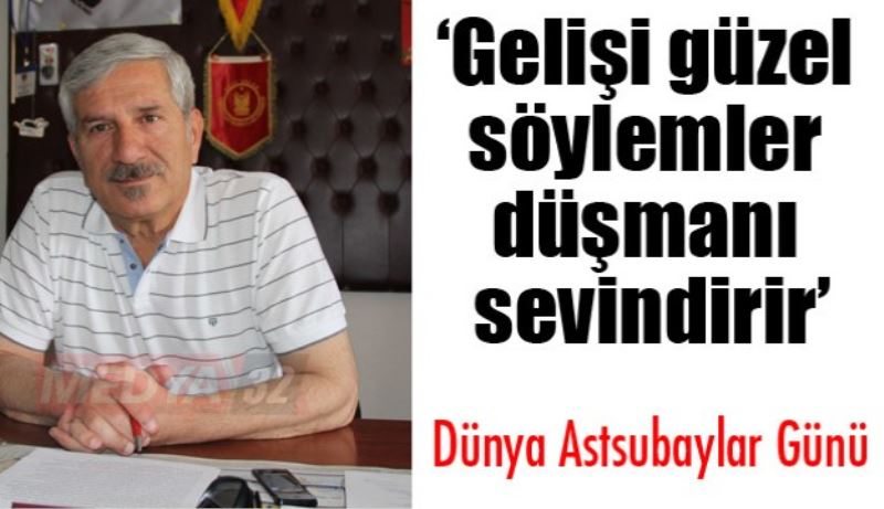 ‘Gelişi güzel söylemler ancak düşmanı sevindirir’