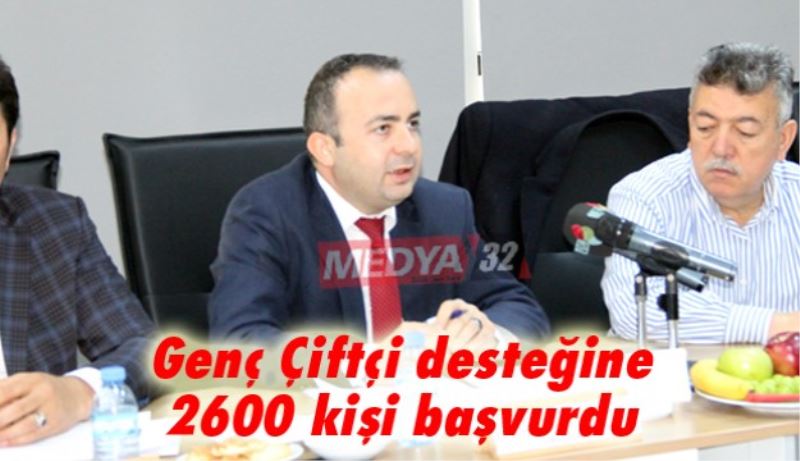 Genç Çiftçi hibe desteğine 2600 kişi başvurdu