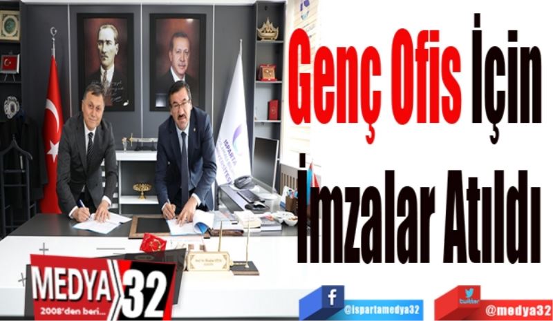 Genç Ofis İçin 
İmzalar Atıldı
