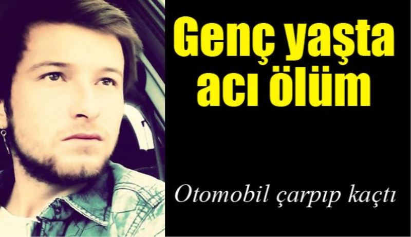 Genç yaşta acı ölüm 