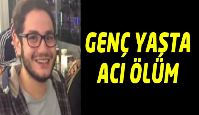 Genç yaşta acı ölüm