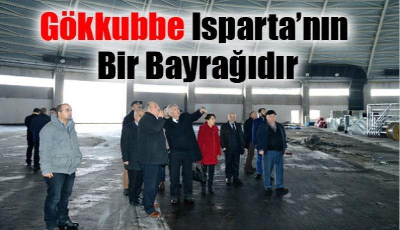 Gökkubbe Isparta’nın Bir Bayrağıdır