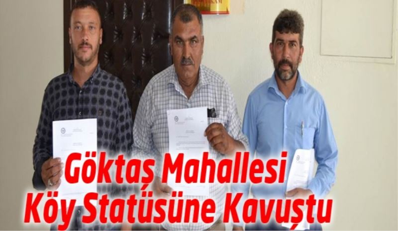 Göktaş Mahallesi Köy Statüsüne Kavuştu