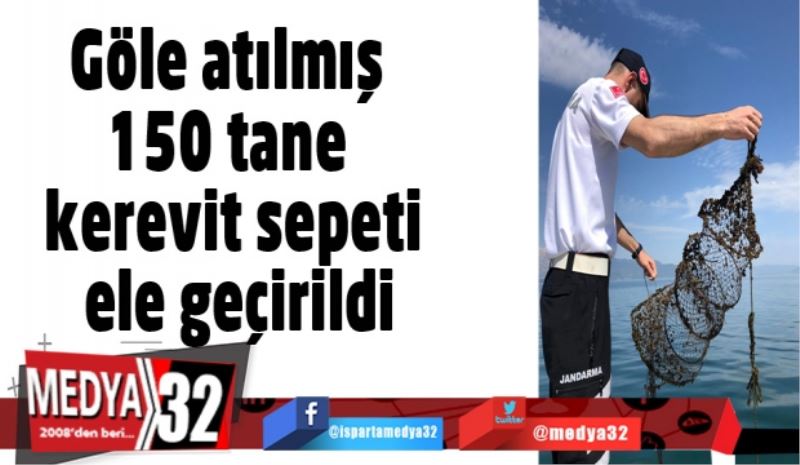 Göle atılmış 150 tane kerevit sepeti ele geçirildi