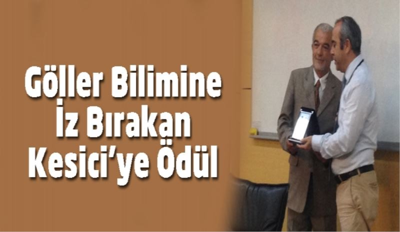 Göller Bilimine İz Bırakan Kesici’ye Ödül