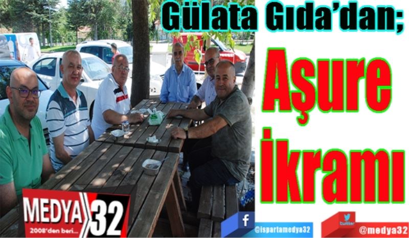 Gülata Gıda’dan;  
Aşure 
İkramı
