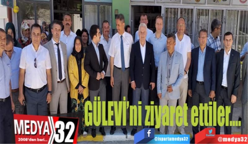 GÜLEVİ’Nİ ZİYARET ETTİLER…