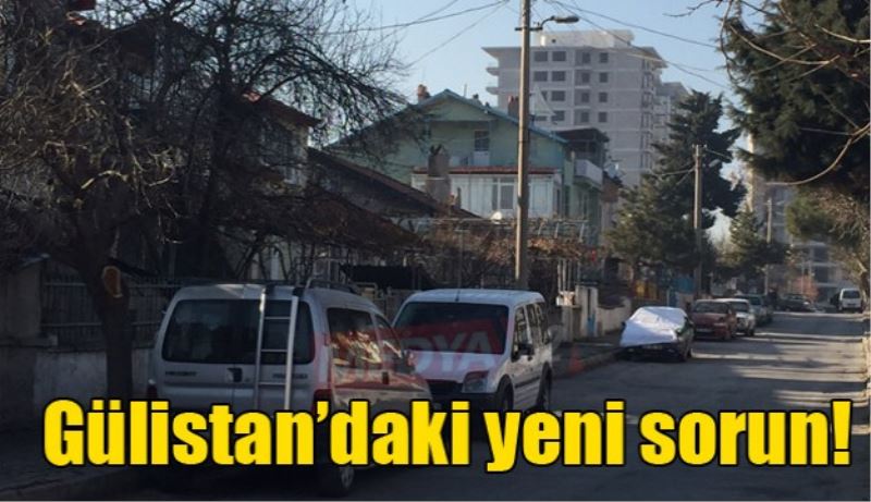 Gülistan’daki yeni sorun!