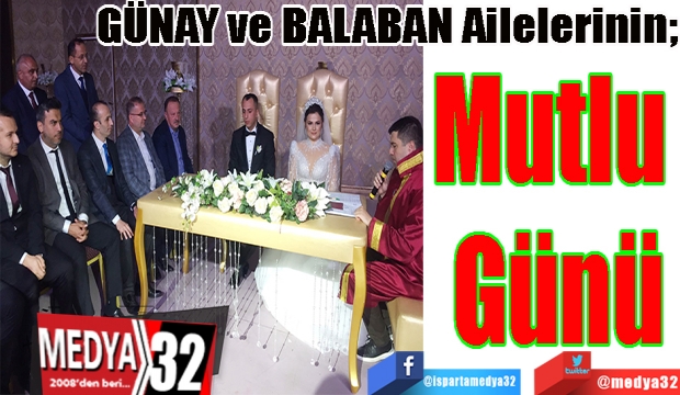 GÜNAY ve BALABAN Ailelerinin; 
Mutlu 
Günü
