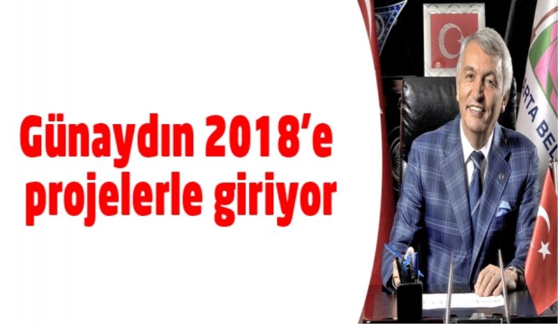 Günaydın 2018’e projelerle giriyor