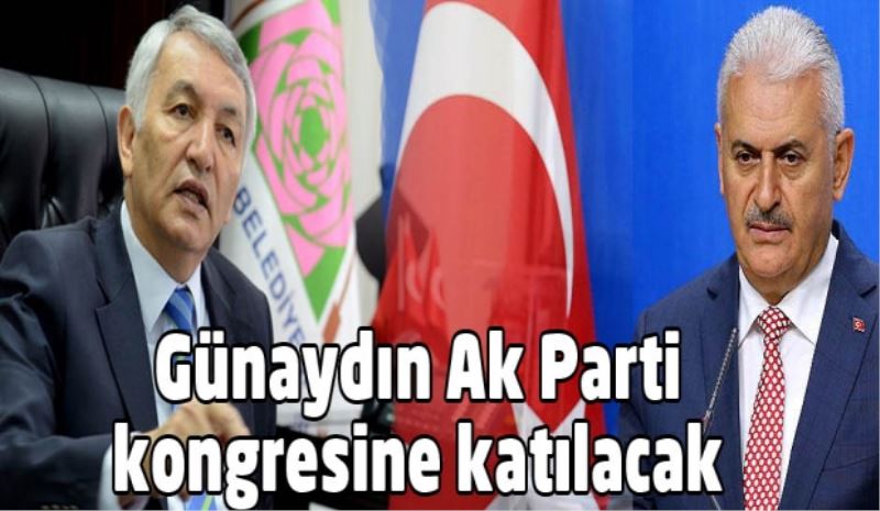 Günaydın Ak Parti kongresine katılacak 