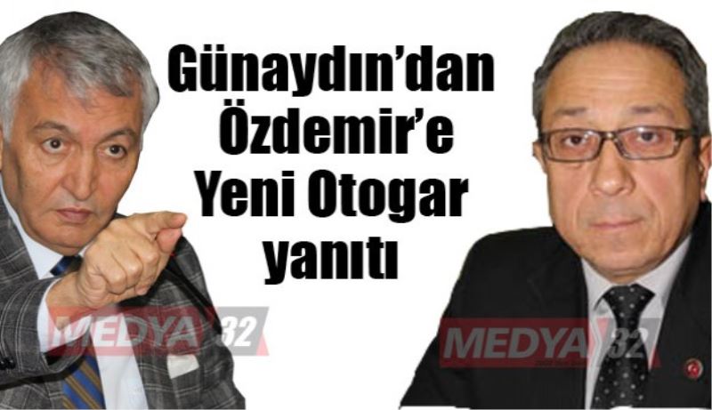 Günaydın’dan Özdemir’e Yeni Otogar yanıtı 
