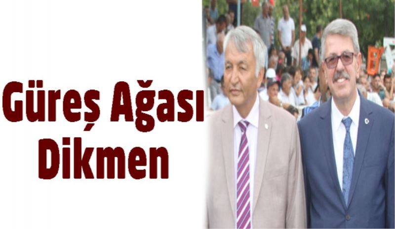 Güreş Ağası Dikmen oldu