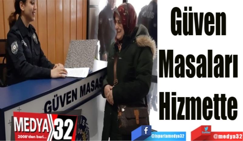 Güven 
Masaları 
Hizmette 
