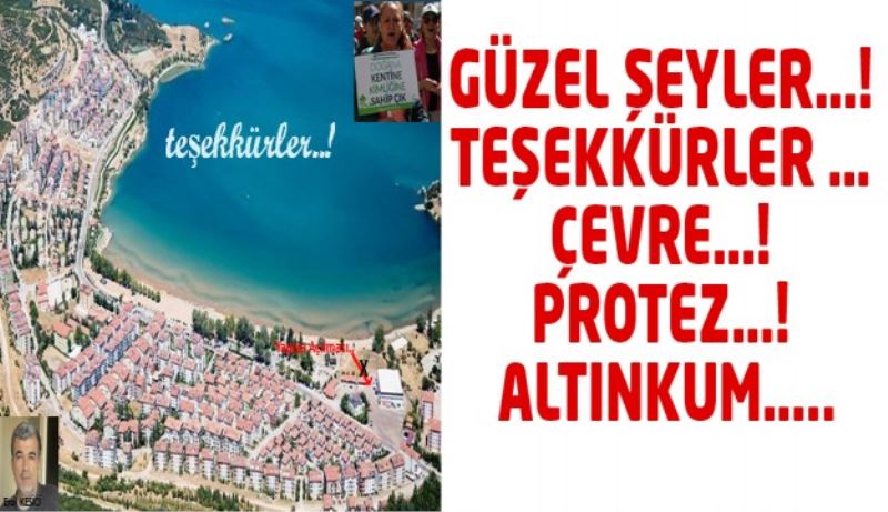 GÜZEL ŞEYLER…!TEŞEKKÜRLER … ÇEVRE…! PROTEZ…! ALTINKUM…..