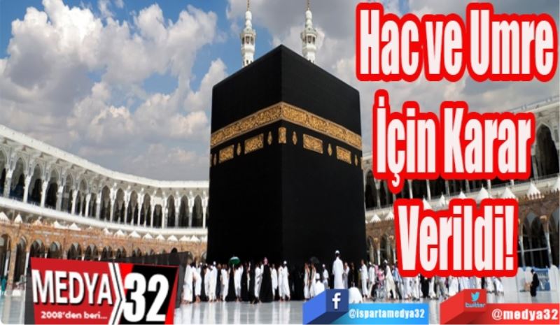 Hac ve Umre
İçin Karar 
Verildi 
