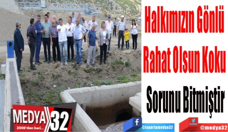 Halkımızın Gönlü 
Rahat Olsun Koku 
Sorunu Bitmiştir
