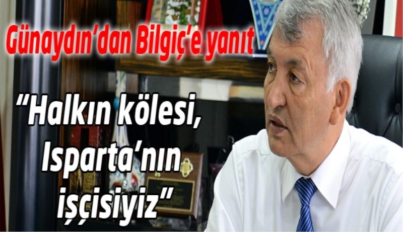 “Halkın kölesi, Isparta’nın işçisiyiz”