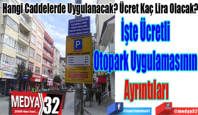 Hangi Caddelerde Uygulanacak? Ücret Kaç Lira Olacak?
İşte Ücretli 
Otopark Uygulamasının 
Ayrıntıları
