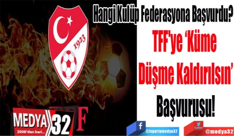 Hangi Kulüp Federasyona Başvurdu?
TFF