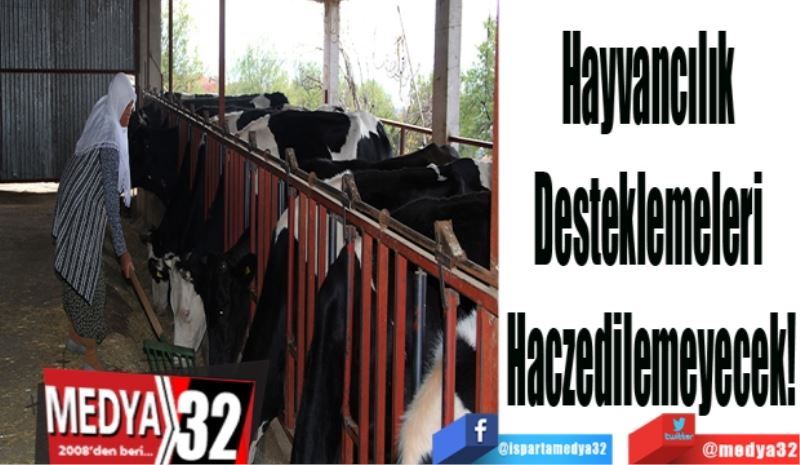 Hayvancılık 
Desteklemeleri 
Haczedilemeyecek!
