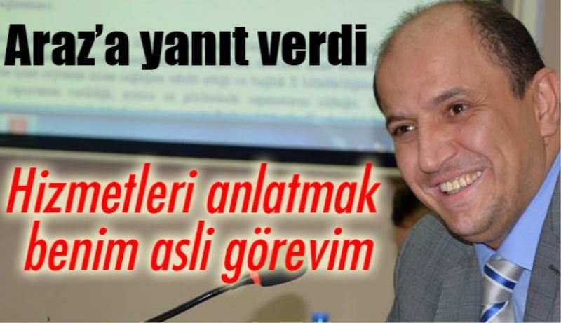 Hizmetleri anlatmak benim asli görevim