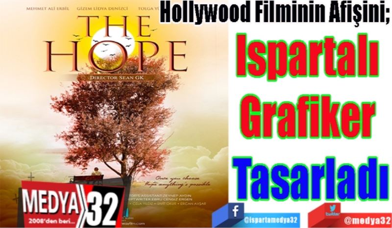 Hollywood Filminin Afişini; 
Ispartalı 
Grafiker 
Tasarladı
