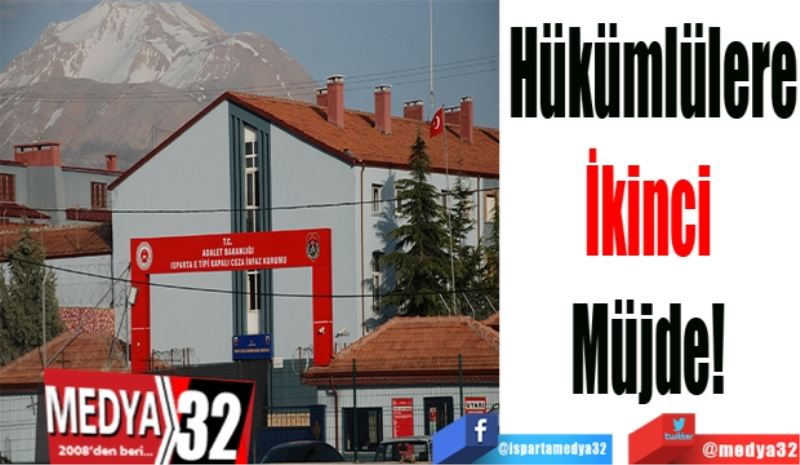 Hükümlülere
İkinci 
Müjde! 
