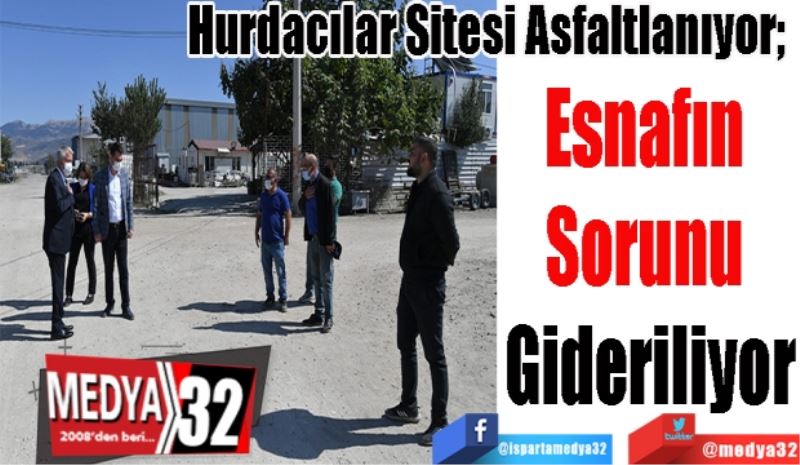 Hurdacılar Sitesi Asfaltlanıyor; 
Esnafın 
Sorunu 
Gideriliyor
