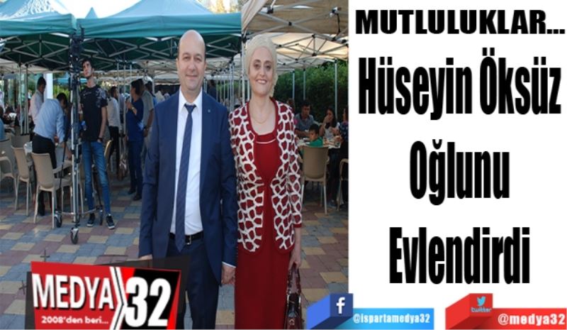 Hüseyin Öksüz 
Oğlunu 
Evlendirdi 
