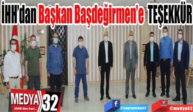 İHH’dan 
Başkan 
Başdeğirmen’e 
TEŞEKKÜR
