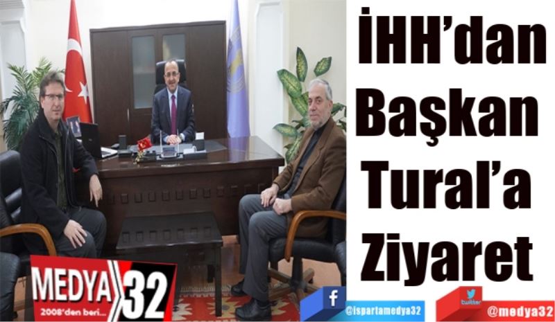 
İHH’dan
Başkan 
Tural’a 
Ziyaret 
