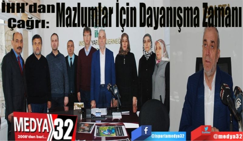 İHH’dan 
Çağrı: 
Mazlumlar İçin Dayanışma Zamanı
