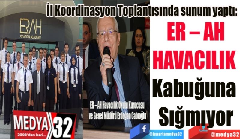 İl Koordinasyon Toplantısında sunum yaptı: 
ER – AH 
Kabuğuna 
Sığmıyor 
