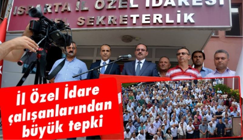 İl Özel İdare çalışanlarından büyük tepki 